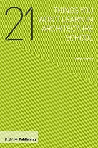 Stock image for 21 Things You Won't Learn in Architecture School for sale by WorldofBooks