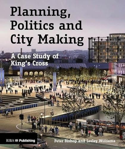 9781859466353: Planning, Politics and City-Making: A Case Study of King's Cross