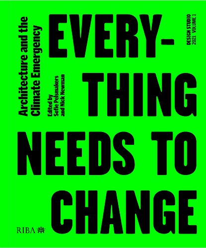 Beispielbild fr Design Studio Vol. 1: Everything Needs to Change: Architecture and the Climate Emergency zum Verkauf von Monster Bookshop