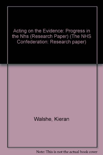 Stock image for Acting on the Evidence: Progress in the NHS (Research Paper) (The NHS Confederation: Research Paper) for sale by Phatpocket Limited