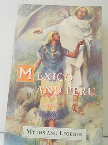 Imagen de archivo de Mexico and Peru Myths and Legends (Myths and Legends Series) a la venta por Wonder Book