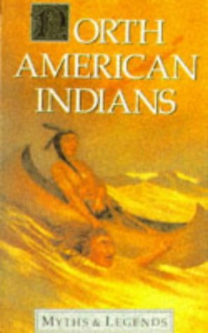 Imagen de archivo de North American Indians Myths and Legends (Myths and Legends Series) a la venta por SecondSale