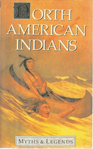 9781859580158: Myths And Legends Of North American Indians (Myths & Legends)