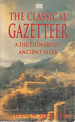 Classical Gazetteer a Dictionary of Ancient Si (9781859580462) by William Hazlitt