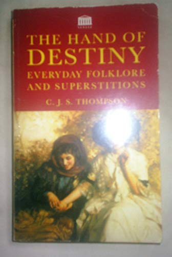 Stock image for The Hand Of Destiny: Everyday Folklore and Superstitions for sale by WorldofBooks