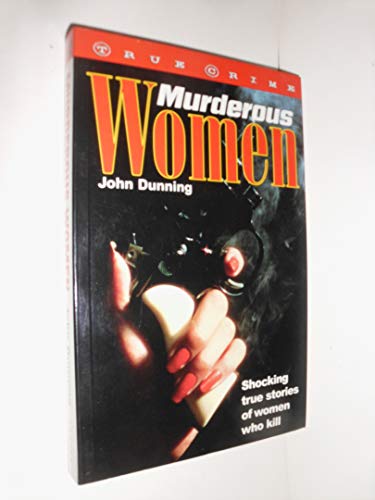 Stock image for Murderous Women: Shocking True Stories of Women Who Kill (True Crime Series) for sale by Goldstone Books