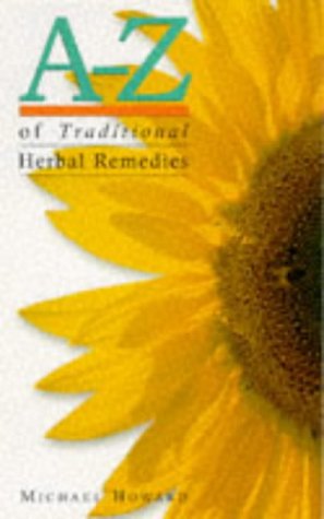 A-Z of Traditional Herbal Remedies (9781859585047) by Michael-howard