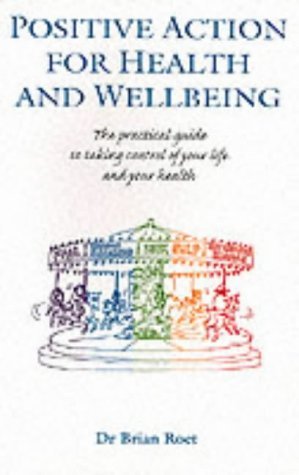 9781859590409: Positive Action for Health and Wellbeing: The Practical Guide to Taking Control of Your Life and Your Health