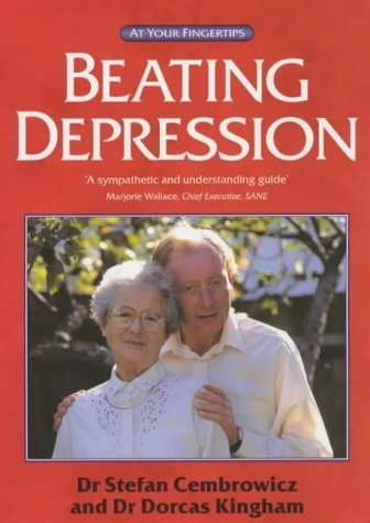 Stock image for Beating Depression: The at Your Fingertips Guide Cembrowicz, Stefan; Kingham, Dorcas; Clarke, Michele; Woodroffe, David and Rankin, William for sale by Re-Read Ltd