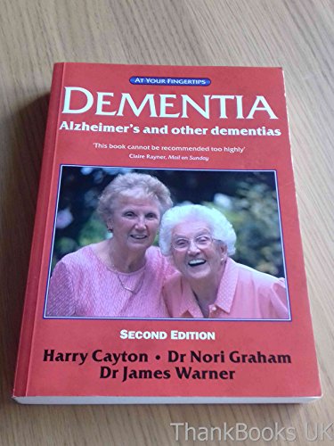 Dementia: Alzheimer's and Other Dementias--The 'at Your Fingertips' Guide (9781859590751) by Harry-cayton-nori-graham-james-warner