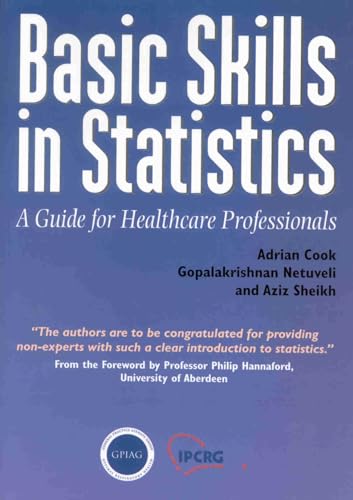 Basic Skills in Statistics: A Guide for Healthcare Professionals (9781859591017) by Cook, Adrian; Netuveli, Gopalakrishnan; Sheikh, Aziz
