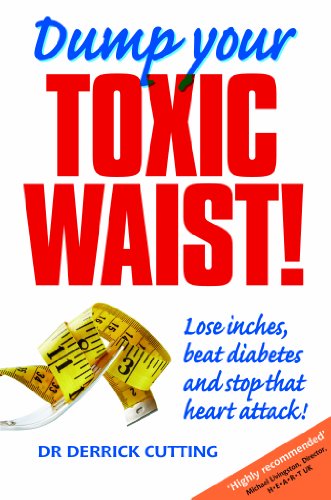 Beispielbild fr Dump Your Toxic Waist! Lose inches, beat diabetes and stop that heart attack! zum Verkauf von WorldofBooks