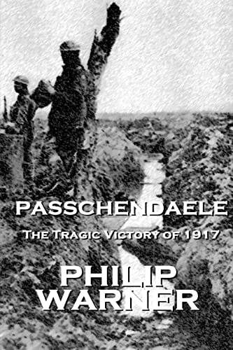 Stock image for Phillip Warner - Passchendaele: The Tragic Victory Of 1917 for sale by Lucky's Textbooks