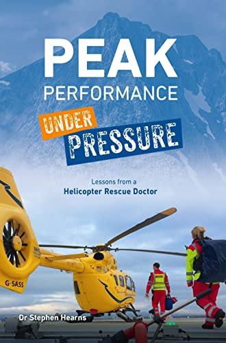 Imagen de archivo de Peak Performance Under Pressure: Lessons from a Helicopter Rescue Doctor a la venta por Revaluation Books