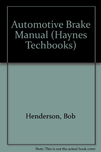 Automotive Brake Manual : The Haynes Automotive Repair Manual for Maintaining, Troubleshooting an...