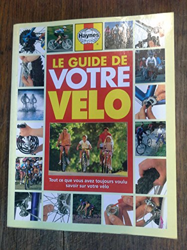 9781859600542: Le guide de votre vlo: Tout ce que vous avez toujours voulu savoir sur votre vlo