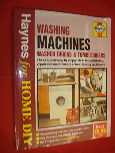 9781859601020: Washing Machines, Washer Driers and Tumble Driers: The Complete Guide to the Installation, Repair and Maintenance of Front Loading Appliances (Haynes for Home DIY S.)
