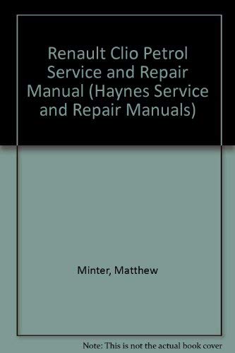 Stock image for Renault Clio Petrol Service and Repair Manual (Haynes Service and Repair Manuals) for sale by Reuseabook