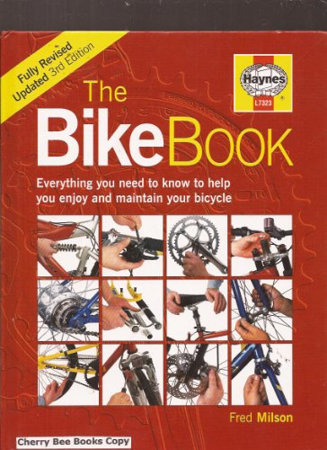The Bike Book: Everything You Need to Know to Help You Enjoy and Maintain Your Bicycle