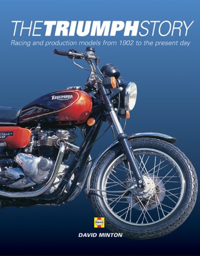The Triumph Story: Racing and Production Models from 1902 to the Present Day