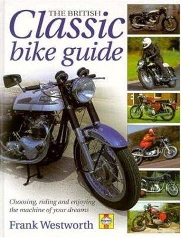 Stock image for The British Classic Bike Guide: Choosing, Riding and Enjoying the Machine of Your Dreams for sale by WorldofBooks