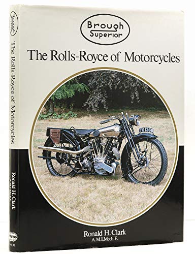 Brough Superior: The Rolls-Royce of Motorcycles (9781859604380) by Clark-ronald-h