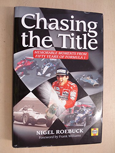 Stock image for Chasing the Title: Memorable Moments from Fifty Years of Formula 1 for sale by WorldofBooks