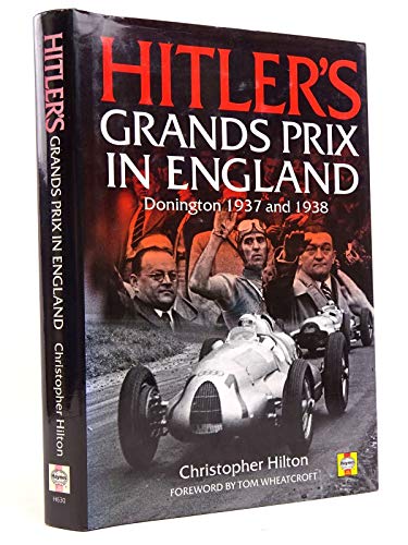 Hitler's Grands Prix in England: Donington 1937 and 1938 (9781859606308) by Hilton, Christopher