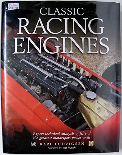 Classic Racing Engines: Expert Technical Analysis of Fifty of the Greatest Motorsport Power Units