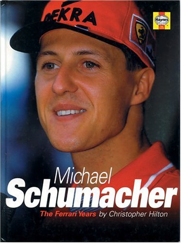 Michael Schumacher: The Ferrari Years (9781859606520) by Hilton, Christopher