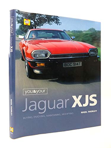 You and Your Jaguar XJS: Buying, Enjoying, Maintaining and Modifying (You & your) - Thorley, Nigel