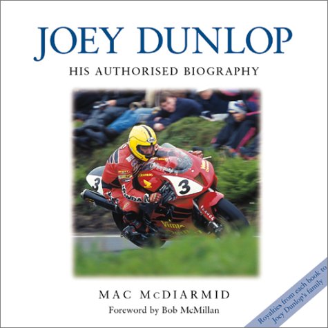 Imagen de archivo de Joey Dunlop: His Authorised Biography a la venta por J. and S. Daft