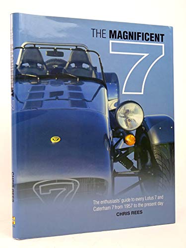 Beispielbild fr The Magnificent Seven: An Enthusiast's Guide to All Models of Lotus and Caterham Seven, from 1957 to the Present Day zum Verkauf von medimops