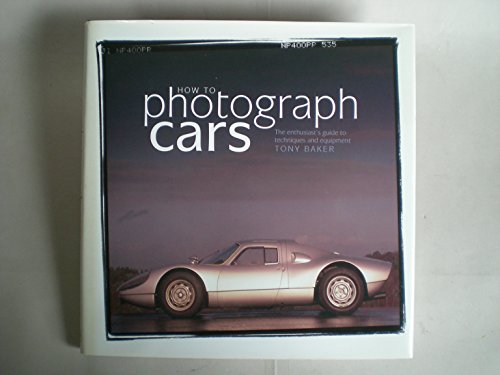 9781859608555: How to Photograph Cars: An Enthusiast's Guide to Techniques And Equipment: Bk. H855