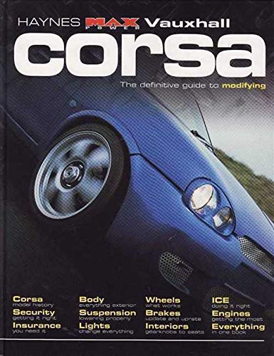 Stock image for Vauxhall Corsa: The Definitive Guide to Modifying (Haynes "MaxPower") for sale by Goldstone Books