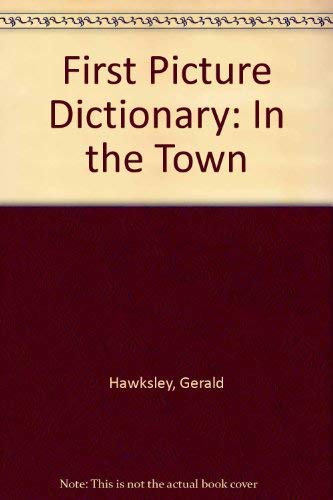 9781859620342: In the Town (First Picture Dictionary S.)