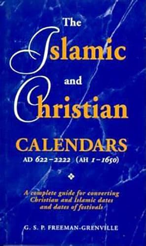 Imagen de archivo de The Islamic and Christian Calendars AD 622-2222 (AH 1-1650): A Complete Guide for Converting Christian and Islamic Dates and Dates of Festivals a la venta por Recycle Bookstore