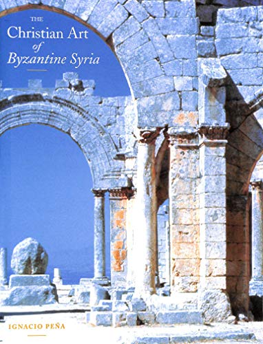 Imagen de archivo de The Christian Art of Byzantine Syria a la venta por Windows Booksellers