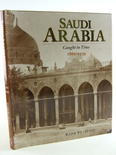 9781859640906: Saudi Arabia: Caught in Time (Caught in Time Great Photographic Archives)