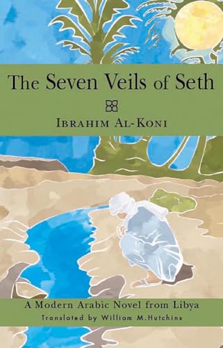 Stock image for The Seven Veils of Seth: A Modern Arabic Novel from Libya (Arab Writers in Translation) for sale by WorldofBooks