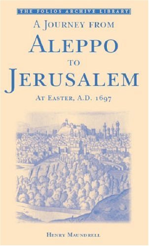 9781859642184: A Journey from Aleppo to Jerusalem: At Easter, A.d. 1697