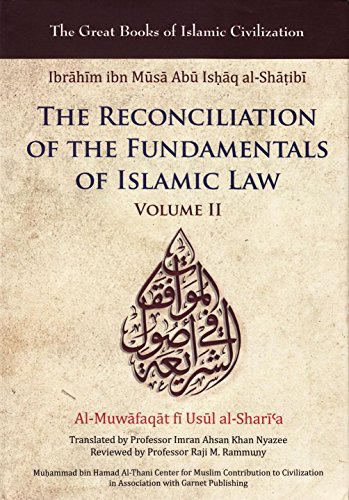 Stock image for Reconciliation of the Fundamentals of Islamic Law: Al-Muwafaqat Fi Usul Al-Shari'a, Volume II for sale by Daedalus Books