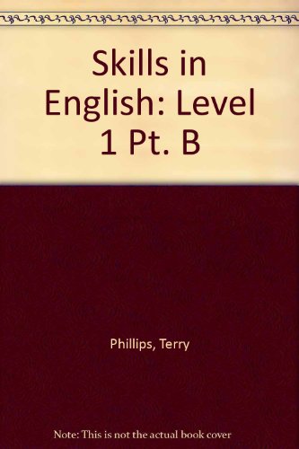 Level 1 (Pt. B) (Skills in English S.) (9781859648698) by Phillips, Terry; Phillips, Anna