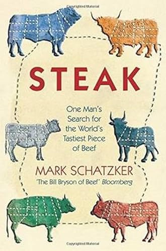 Stock image for Steak: One Man's Search for the World's Tastiest Piece of Beef: One Man's Search for the World's Tasties Piece of Beef for sale by WorldofBooks