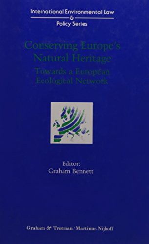 Conserving Europe's Natural Heritage:Towards a European Ecological Network (International Environmental Law and Policy Series) (9781859660904) by Graham Bennett