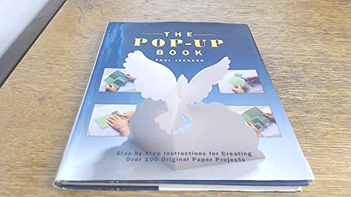 Stock image for The Pop-up Book: Step-by-step Instructions for Creating Over 100 Original Paper Projects for sale by WorldofBooks