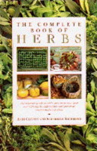 Beispielbild fr The Complete Book of Herbs: The Ultimate Guide to Herbs and Their Uses, with Over 120 Step-by-step Recipes and Practical, Easy-to-make Gift Ideas zum Verkauf von AwesomeBooks