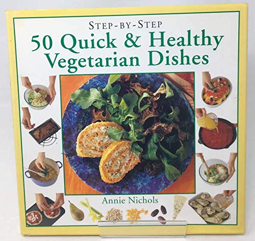 Stock image for 50 Quick and Healthy Vegetarian Dishes (Step-by-Step) for sale by Goldstone Books