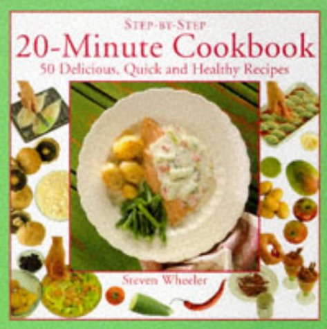 Beispielbild fr 20 Minute Cookbook: 50 Delicious, Quick and Healthy Recipes (Step-by-Step) zum Verkauf von AwesomeBooks