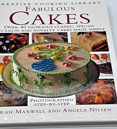 Stock image for Fabulous Cakes: Over 40 Glorious Classic, Special Occasion and Novelty Cakes Made Simple (Creative Cooking Library) for sale by WorldofBooks